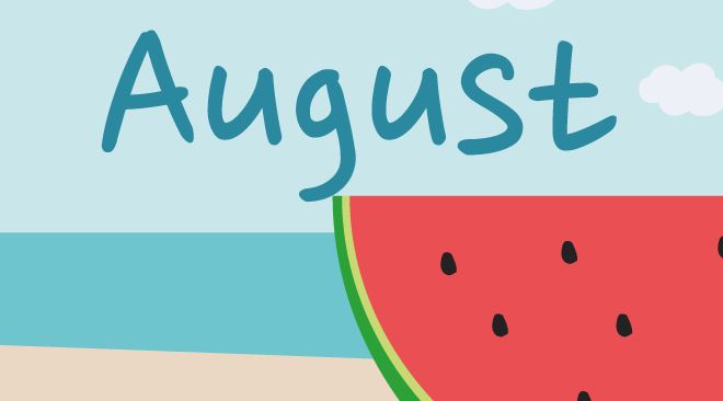 Things to do in August!